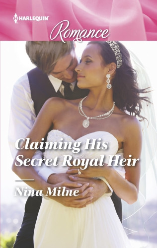 Claiming His Secret Royal Heir Milne Nina