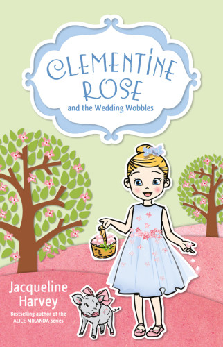 Clementine Rose And The Wedding Wobbles Harvey Jacqueline