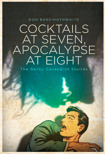 Cocktails At Seven Apocalypse At Eight Don Bassingthwaite