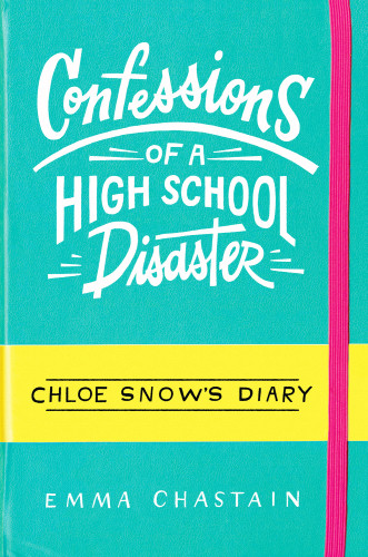 Confessions Of A High School Disaster Chastain Emma
