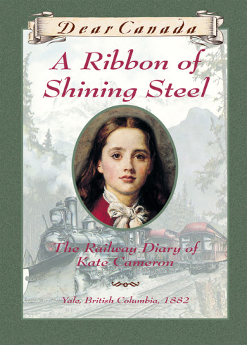 A Ribbon Of Shining Steel The Railway Diary Of Kate Cameron Yale British Columbia 1882 Lawson Julie