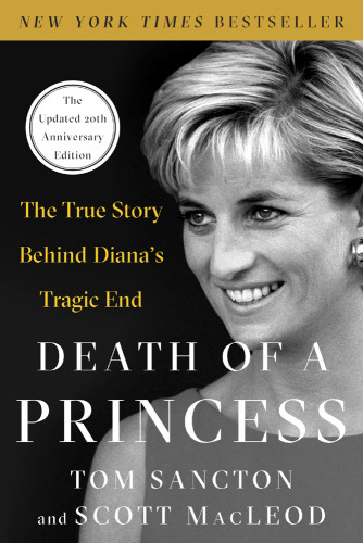 Death Of A Princess The True Story Behind Dianas Tragic End Sancton Tom Macleod Scott