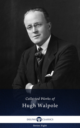 Delphi Collected Works Of Hugh Walpole Illustrated Hugh Walpole