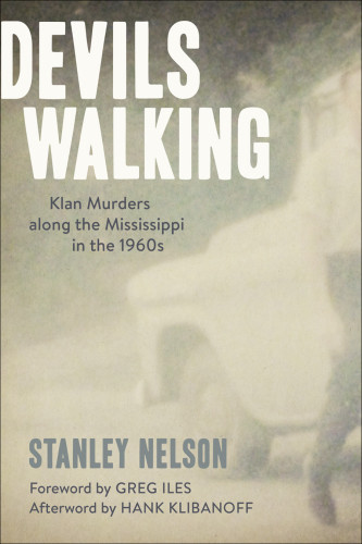 Devils Walking Klan Murders Along The Mississippi In The 1960s Nelson Stanley