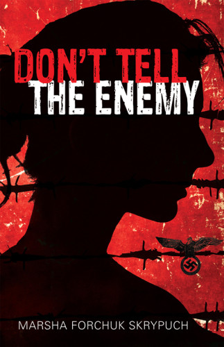 Dont Tell The Enemy Skrypuch Marsha Forchuk