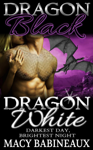 Dragon Black Dragon White Darkest Day Brightest Night Babineaux Macy