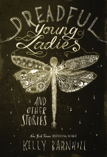 Dreadful Young Ladies And Other Stories Kelly Barnhill