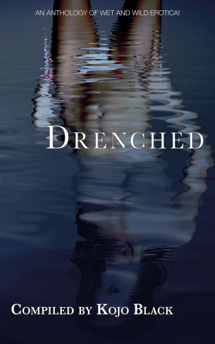 Drenched Janine Ashbless Primula Bond Justine Elyot Listte Ashton Vina Green Black Kojo Editor Ashbless Janine Bond Primula Elyot Justine