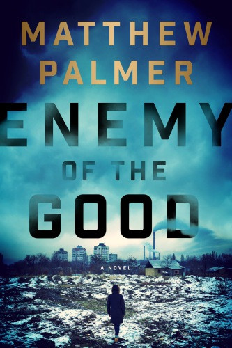 Enemy Of The Good Matthew Palmer