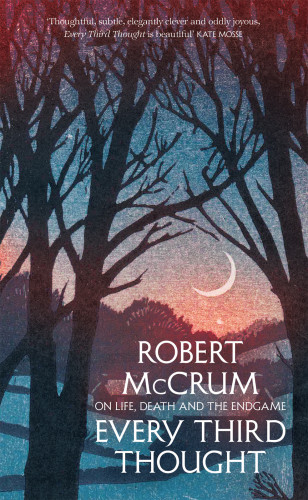 Every Third Thought On Life Death And The Endgame Mccrum Robert