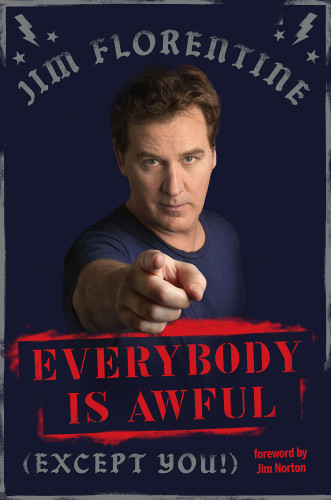 Everybody Is Awful Except You Florentine Jim