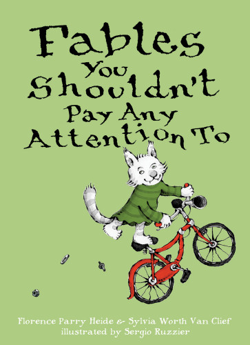 Fables You Shouldnt Pay Any Attention To Heide Florence Parry Van Clief Sylvia Worth