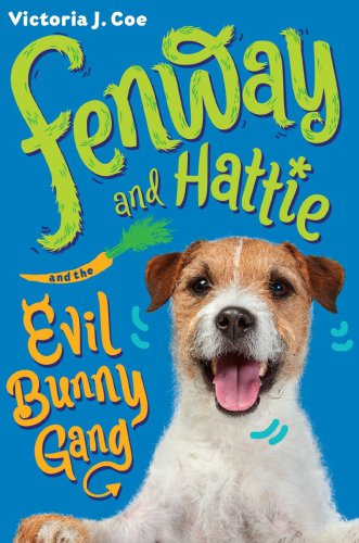 Fenway And Hattie And The Evil Bunny Gang Coe Victoria J