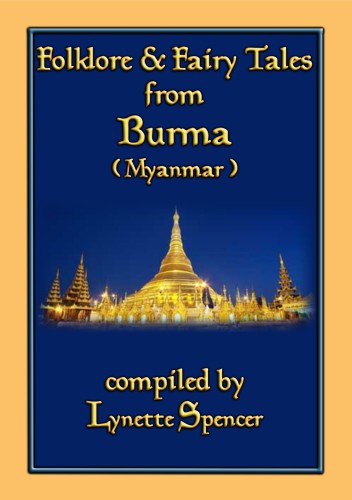 Folklore And Fairy Tales From Burma Myanmar Lynette Spencer Editor
