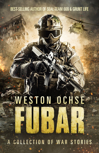 Fubar A Collection Of War Stories Fiction True Weston Ochse