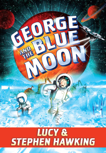 George And The Blue Moon Hawking Stephen W Hawking Lucy Parsons Garry