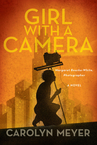 Girl With A Camera Margaret Bourkewhite Photographer Meyer Carolyn