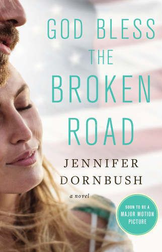 God Bless The Broken Road Dornbush Jennifer