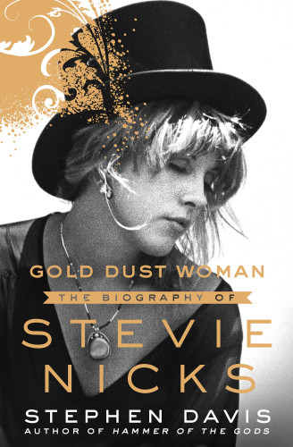 Gold Dust Woman The Biography Of Stevie Nicks Davis Stephen R