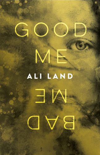 Good Me Bad Me 1st Edition Ali Land