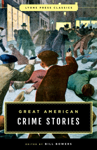 Great American Crime Stories Bowers Bill Editor