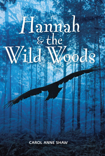 Hannah And The Wild Woods Shaw Carol Anne