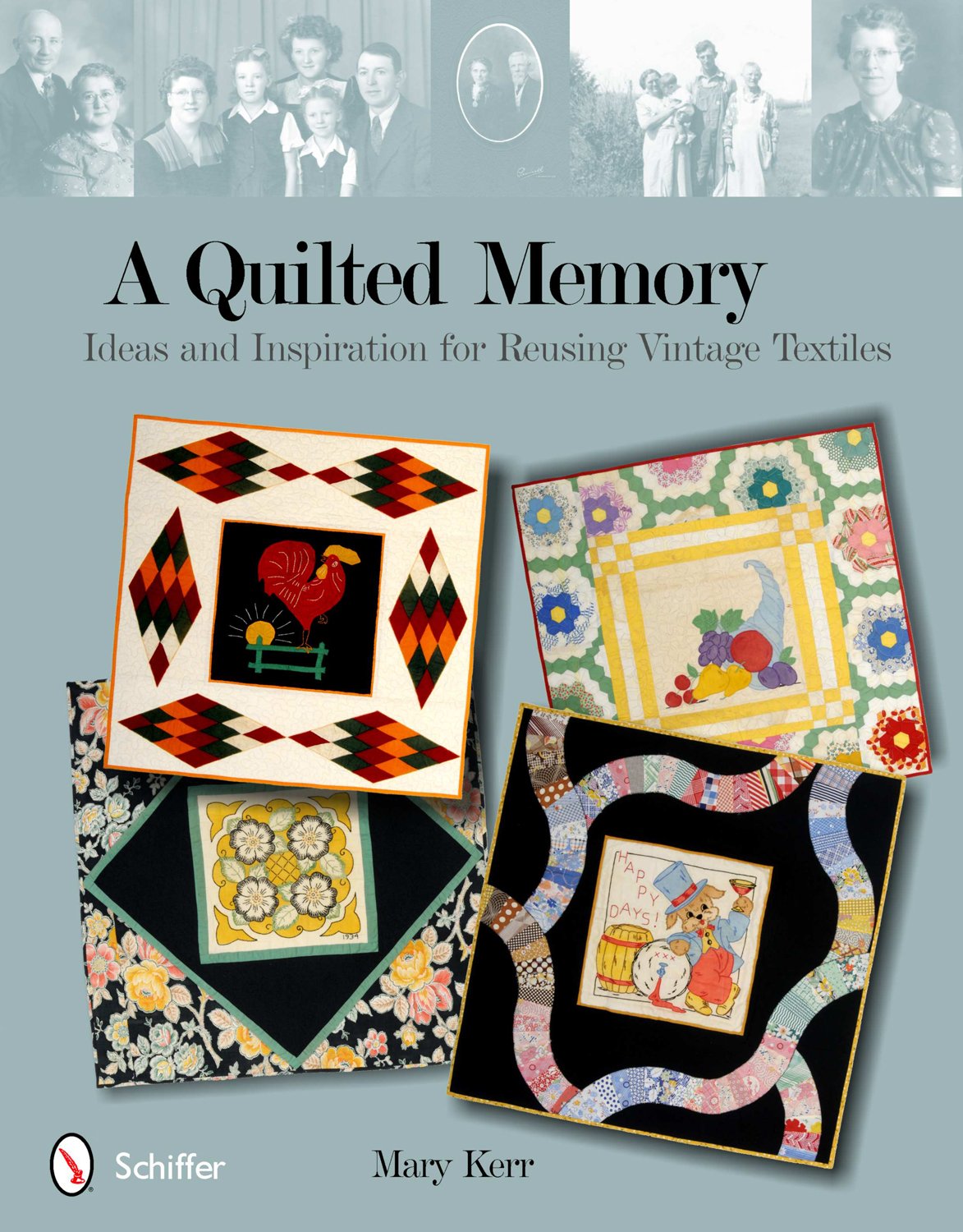 A Quilted Memory Ideas And Inspiration For Reusing Vintage Textiles 2011th Edition Mary Kerr