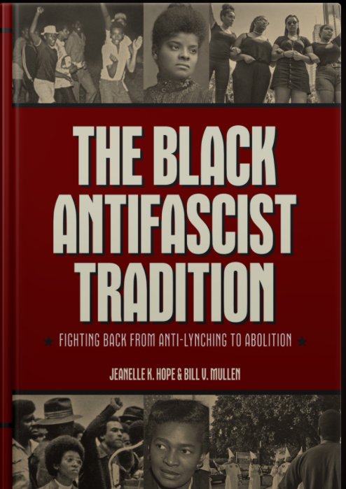 The Black Antifascist Tradition Jeanelle K Hope Bill V Mullen