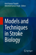 Models And Techniques In Stroke Biology Amit Kumar Tripathi Abhishek Kumar Singh