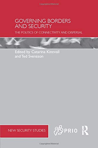 Governing Borders And Security The Politics Of Connectivity And Dispersal 2015th Edition Catarina Kinnvali