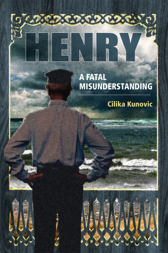 Henry A Fatal Misunderstanding Kunovic Cilika