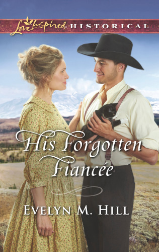 His Forgotten Fiance Hill Evelyn M