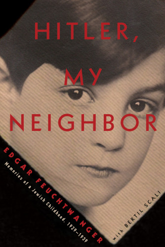 Hitler My Neighbor Memories Of A Jewish Childhood 19291939 Feuchtwanger Edgar
