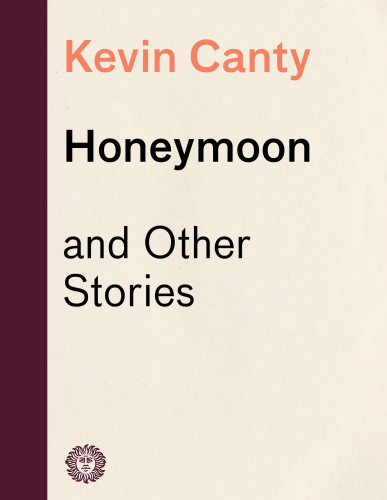 Honeymoon And Other Stories Canty Kevin