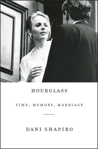 Hourglass Time Memory Marriage Dani Shapiro