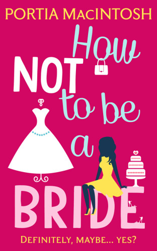 How Not To Be A Bride Macintosh Portia