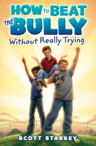 How To Beat The Bully Without Really Trying Starkey Scott