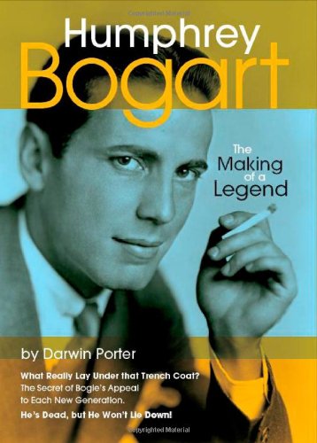 Humphrey Bogart The Making Of A Legend Porter Darwin