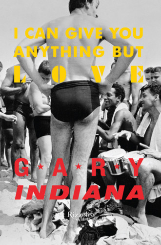 I Can Give You Anything But Love Gary Indiana