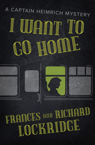 I Want To Go Home Frances Lockridge Richard Lockridge