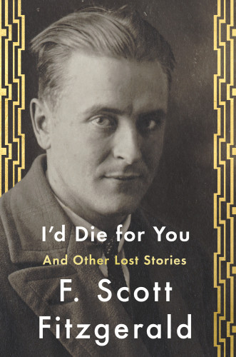 Id Die For You And Other Lost Stories Fitzgerald F Scott Daniel Anne Margaret