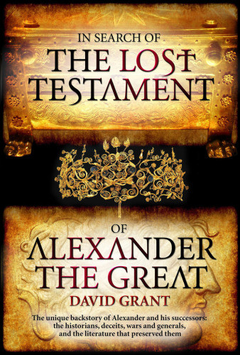 In Search Of The Lost Testament Of Alexander The Great Grant David