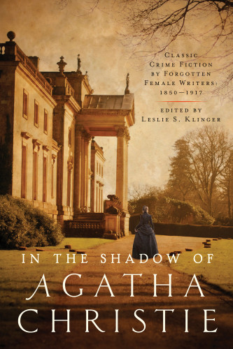 In The Shadow Of Agatha Christie Life Story Kindle Leslie S Klinger Et El