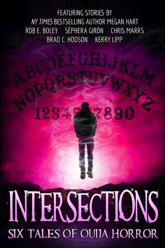 Intersections Six Tales Of Ouija Horror Hart Megan Boley Rob E Editor Girn Sphera Hart Megan