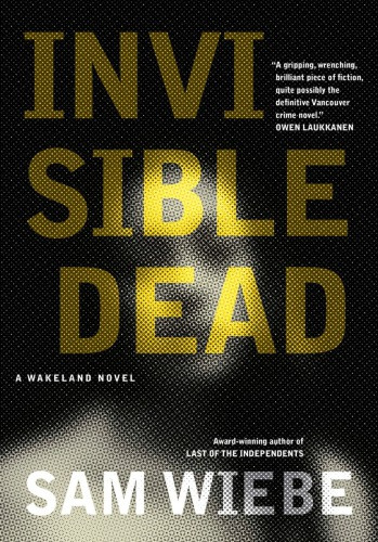 Invisible Dead Wiebe Sam
