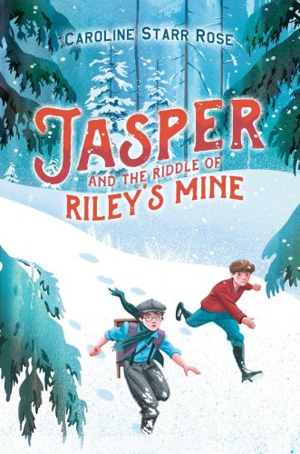 Jasper And The Riddle Of Rileys Mine Rose Caroline Starr