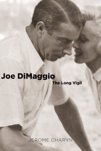 Joe Dimaggio The Long Vigil Charyn Jerome