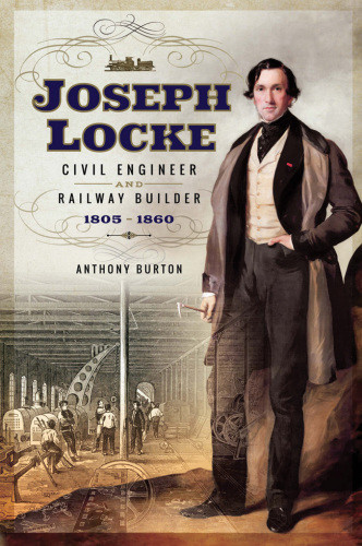 Joseph Locke Civil Engineer And Railway Builder 18051860 Burton Anthony