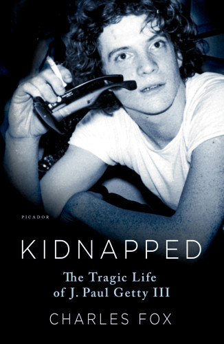 Kidnapped The Tragic Life Of J Paul Getty Iii Fox Charles