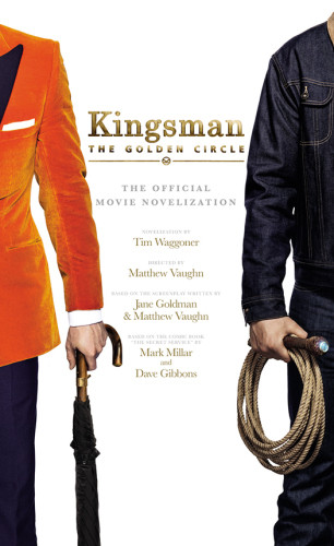 Kingsman The Golden Circle The Official Movie Novelization Waggoner Tim